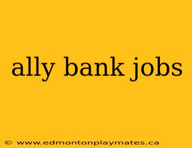 ally bank jobs