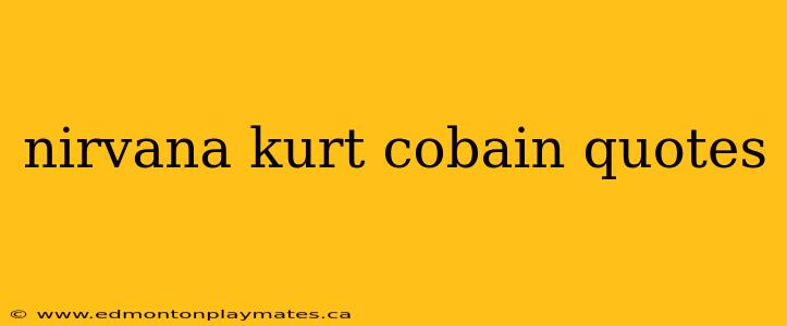 nirvana kurt cobain quotes