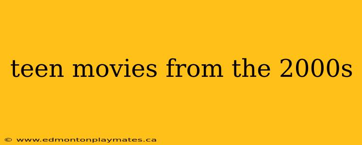 teen movies from the 2000s